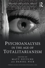 Psychoanalysis in the Age of Totalitarianism
