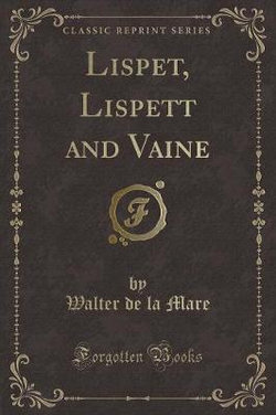 Lispet, Lispett and Vaine (Classic Reprint)