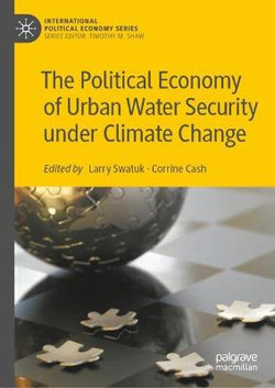 The Political Economy of Urban Water Security under Climate Change