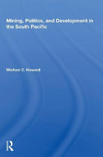 Mining, Politics, And Development In The South Pacific