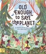 Old Enough to Save the Planet