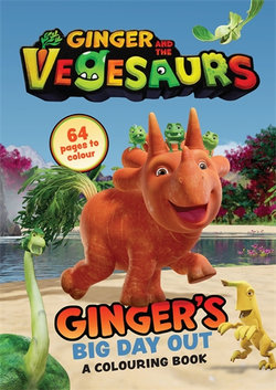 Ginger and the Vegesaurs: Ginger's Big Day Out Ginger and the Vegesaurs: Ginger's Big Day Out