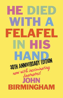 He Died With A Felafel In His Hand: 30th Anniversary Edition. Now with incriminating footnotes! He Died With A Felafel In His Hand: 30th Anniversary Edition. Now with incriminating footnotes!