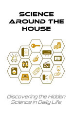 Science Around the House