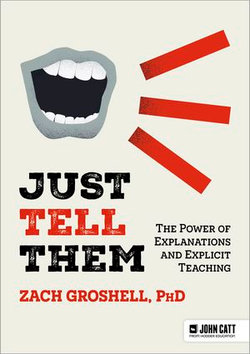 Just Tell Them: The Power of Explanations and Explicit Teaching Just Tell Them: The Power of Explanations and Explicit Teaching