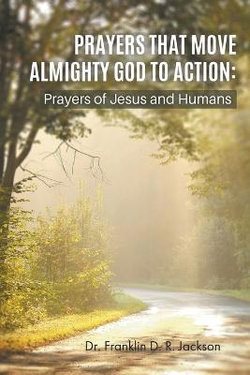 Prayers That Move Almighty God to Action: Prayers That Move Almighty God to Action: