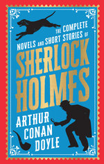 The Complete Novels and Short Stories of Sherlock Holmes