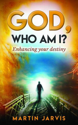 God, Who Am I? Enhancing Your Destiny!