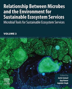 Relationship Between Microbes and the Environment for Sustainable Ecosystem Services, Volume 3 Relationship Between Microbes and the Environment for Sustainable Ecosystem Services, Volume 3