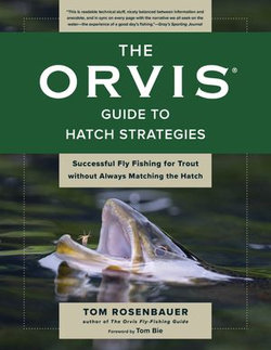 Orvis Guide to Hatch Strategies Orvis Guide to Hatch Strategies