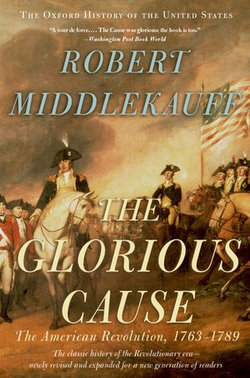 The Glorious Cause:The American Revolution, 1763-1789