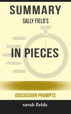 Summary of In Pieces by Sally Field (Discussion Prompts)