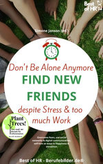 Don't Be Alone Anymore. Find New Friends despite Stress & too much Work