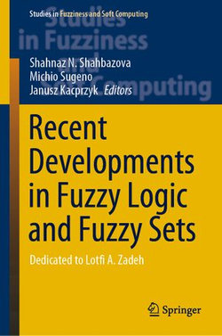 Recent Developments in Fuzzy Logic and Fuzzy Sets Recent Developments in Fuzzy Logic and Fuzzy Sets