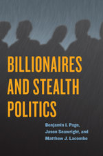Billionaires and Stealth Politics