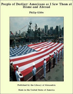 People of Destiny: Americans as I saw Them at Home and Abroad