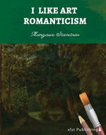 I Like Art: Romanticism I Like Art: Romanticism