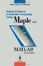 Solving Problems in Scientific Computing Using Maple and MATLAB (R)