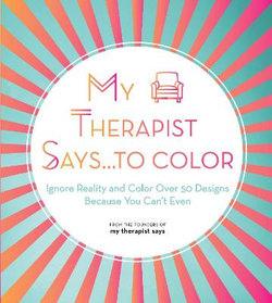 My Therapist Says... to Color
