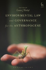 Environmental Law and Governance for the Anthropocene Environmental Law and Governance for the Anthropocene