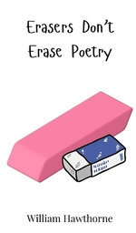 Erasers Don't Erase Poetry