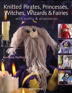 Knitted Pirates, Princesses, Witches, Wizards and Fairies