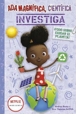 Ada Magnífica, Científica, Investiga: Todo Sobre Cuidar el Planeta / Ada Twist, Scientist: Team Green!