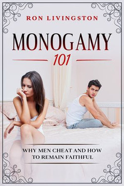 Monogamy 101 Why Men Cheat and How to Remain Faithful