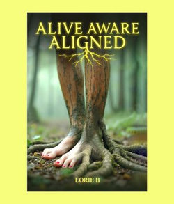 Alive, Aware, Aligned Alive, Aware, Aligned