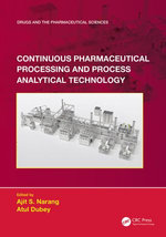 Continuous Pharmaceutical Processing and Process Analytical Technology Continuous Pharmaceutical Processing and Process Analytical Technology