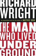The Man Who Lived Underground: a Novel