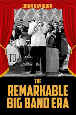 The Remarkable Big Band Era