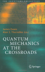 Quantum Mechanics at the Crossroads