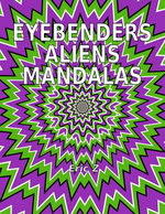 Eye Benders, Aliens and Mandalas