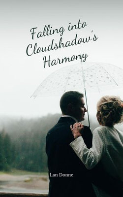 Falling into Cloudshadow's Harmony Falling into Cloudshadow's Harmony