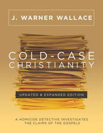 Cold-Case Christianity (Updated & Expanded Edition)