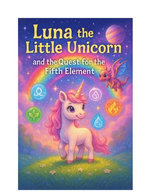 Luna the Little Unicorn and the Quest for the Fifth Element