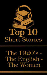 The Top 10 Short Stories - The 1920's - The English - The Women: The top ten short stories written in the 1920s by female authors from England