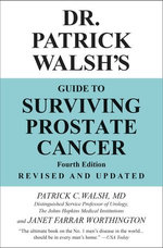 Dr. Patrick Walsh's Guide to Surviving Prostate Cancer