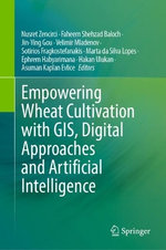 Empowering Wheat Cultivation with GIS, Digital Approaches and Artificial Intelligence