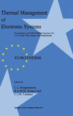 Thermal Management of Electronic Systems: Proceedings of EUROTHERM Seminar 29, 14-16 June 1993, Delft, The Netherlands v. 1 Thermal Management of Electronic Systems: Proceedings of EUROTHERM Seminar 29, 14-16 June 1993, Delft, The Netherlands v. 1