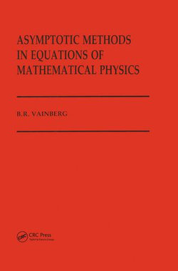 Asymptotic Methods in Equations of Mathematical Physics Asymptotic Methods in Equations of Mathematical Physics
