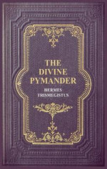 The Divine Pymander The Divine Pymander