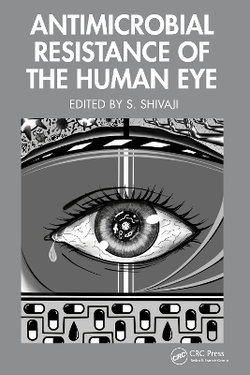 Antimicrobial Resistance of the Human Eye Antimicrobial Resistance of the Human Eye
