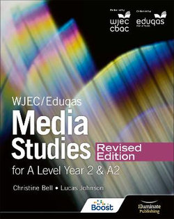 WJEC/Eduqas Media Studies for a Level Year 2 Student Book - Revised Edition