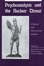 Psychoanalysis and the Nuclear Threat Psychoanalysis and the Nuclear Threat