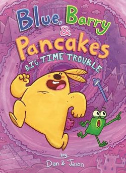 Blue, Barry and Pancakes: Big Time Trouble Blue, Barry and Pancakes: Big Time Trouble