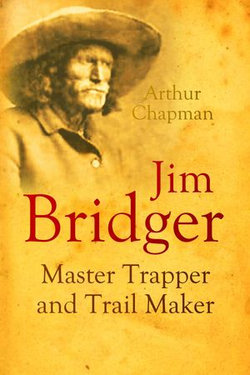 Jim Bridger, Master Trapper and Trail Maker
