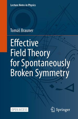 Effective Field Theory for Spontaneously Broken Symmetry Effective Field Theory for Spontaneously Broken Symmetry