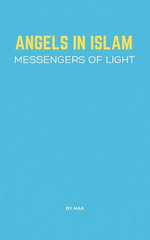Angels in Islam: Messengers of Light Angels in Islam: Messengers of Light